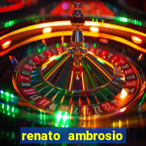 renato ambrosio viva sorte fortuna